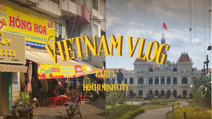 (English/日本語字幕) Ho Chi Minh Vlog | ベトナム・ホーチミン旅行ガイド