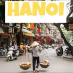 3 Days in Hanoi 2025 – Best Things To Do in Hanoi Vietnam