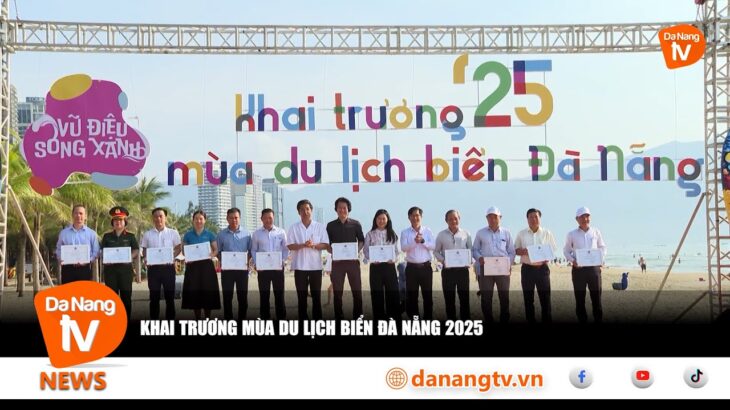 KHAI TRƯƠNG MÙA DU LỊCH BIỂN ĐÀ NẴNG 2025