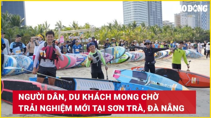 Người dân, du khách mong chờ trải nghiệm mới tại Sơn Trà, Đà Nẵng | Báo Lao Động