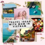 ❤️ Travel Ideas with Mom in Vietnam: Nha Trang, Hoi An, Da Lat Await

This May is a special time to