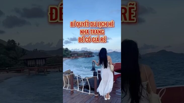 Bí quyết du lịch hẻ Nha Trang để có giá rẽ!! #kingvivu #dulichnhatrang #nhatrang #vinpearlnhatrang