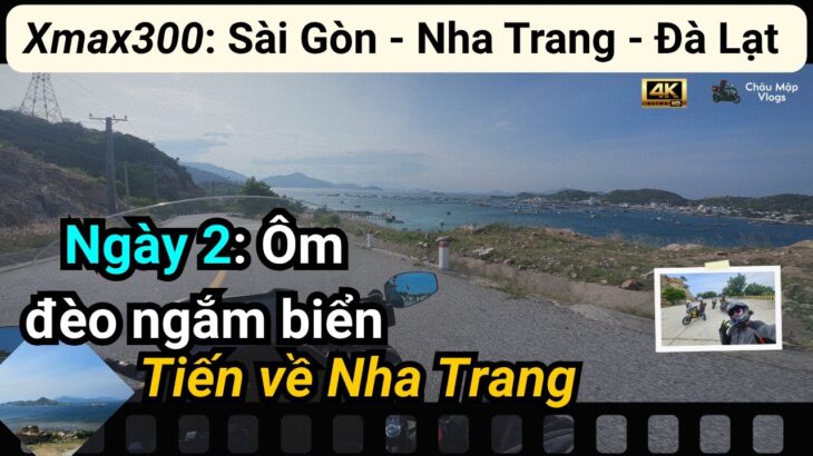 [CMV-54] Ngày 2: Cung đường ven biển đẹp nhất mình từng đi | Sài Gòn ▶ Nha Trang – Đà Lạt | Xmax 300