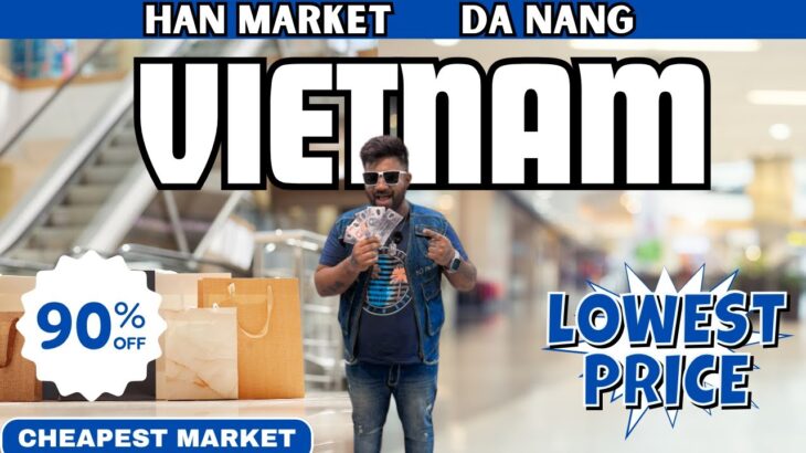 Cheapest Shopping Market In Da Nang Vietnam | Han Market Da Nang Vietnam