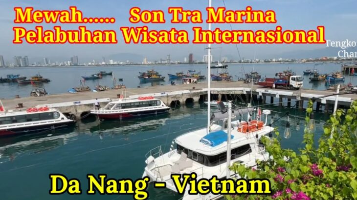 Keindahan Son Tra Marina, Pelabuhan Wisata Internasional, Da Nang – Vietnam 2025