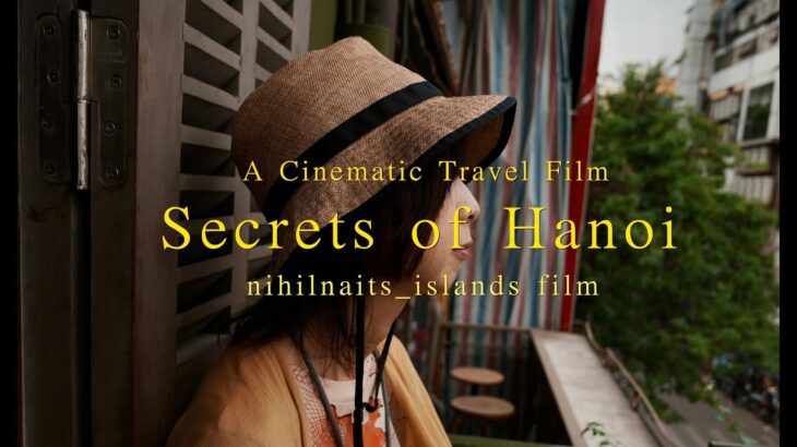 映画風ベトナム・ハノイ旅行 | The Hanoi Urge | cinematictravelvideo