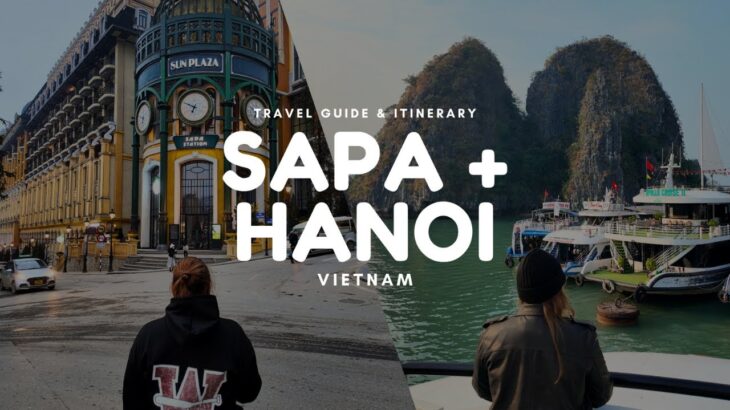 DIY Hanoi Sapa Itinerary: 7 Days Exploring Vietnam (Travel Vlog)