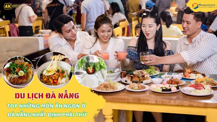 Du Lịch Đà Nẵng I Đến Đà Nẵng bạn sẽ ăn những món gì, mua gì làm quà?