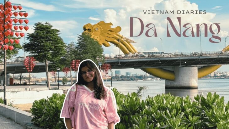 4 Days in Da Nang | Dragon Bridge, My Khe Beach, Bana Hills & Hoi An