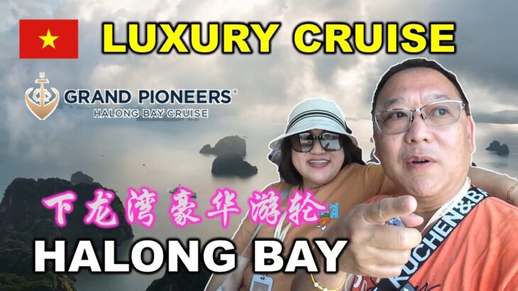 Boarding Luxurious Grand Pioneers 2 | 登上下龙湾的豪华游轮 | 3 DAYS 2 NIGHTS HALONG BAY CRUISE | NORTH VIETNAM