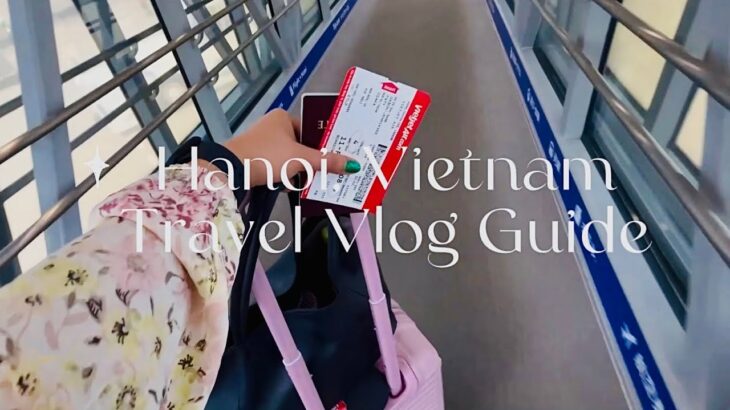 Hanoi, Vietnam Travel Guide Vlog 🇻🇳 | Day 1 | Must Try’s in Hanoi!!
