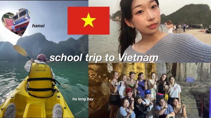 High school trip to vietnam: hanoi, halong bay vlog; 뉴질랜드 고등학생의 베트남 수학여행 브이로그: 하노이 하롱베이