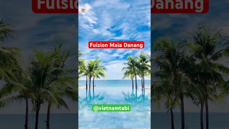 [【1分で分かる】ダナンの隠れ家リゾート「Fusion Maia Da Nang」徹底レビュー]