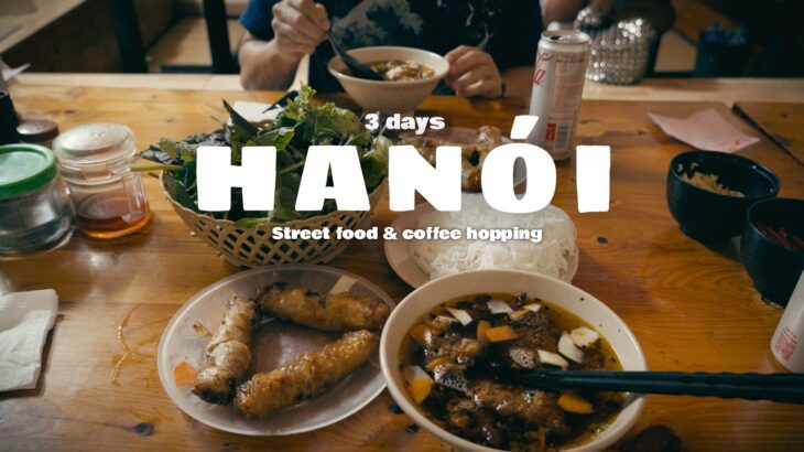 3 Days in Hanoi | Street Food, Coffee hopping | Vietnam Travel Vlog 🇻🇳