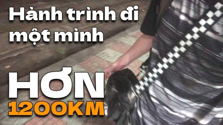 Tôi Đã Đi Hơn 1200km Một Mình | Travel Vlog #1