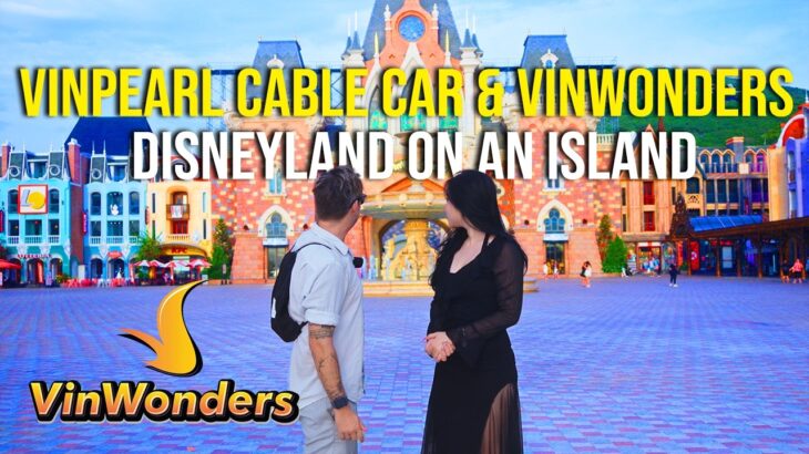 Vinpearl Cable Car & VinWonders Nha Trang | Complete Guide