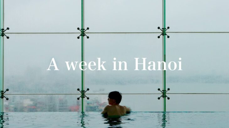ハノイの美しい街並みに触れる1週間｜ハロン湾クルーズ、ハノイカフェ｜A Week in Hanoi