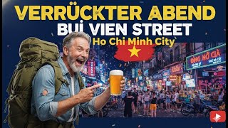 Ho Chi Minh City’s wildeste Nacht: Mein verrücktes Abenteuer in der Bui Vien Street!